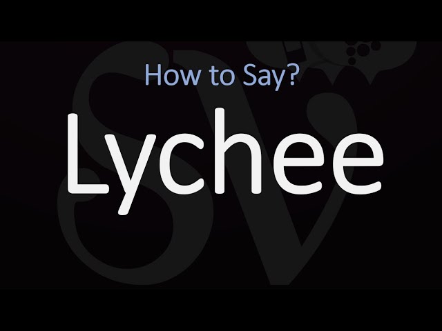 How to Pronounce Lychee