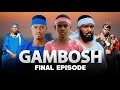 GAMBOSH (FINAL EPISODE)
