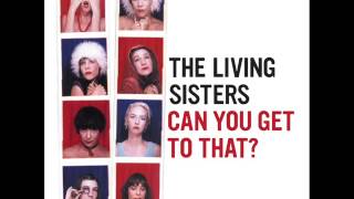 The Living Sisters - "Can You Get To That"