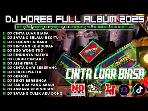 DJ CINTA LUAR BIASA CEK SOUND DJ KARNAVAL BASS HOREG VIRAL FULL ALBUM TERBARU 2025!! Nm15