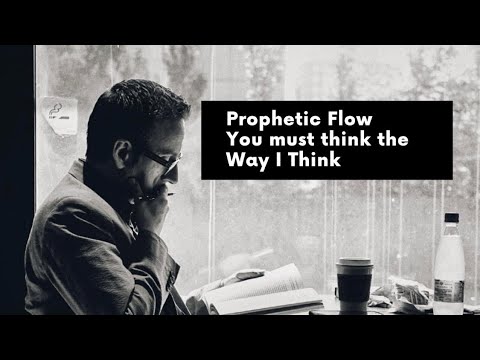 Prophetic Flow - You must Think like I Think