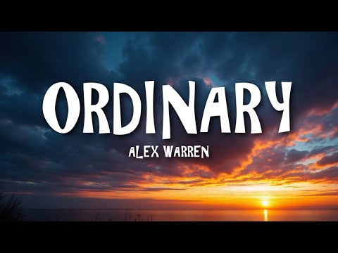 Alex Warren - Ordinary (Lyrics)