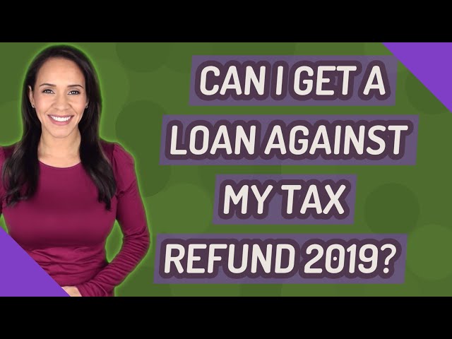 Where Can I Get a Loan on My Tax Refund?