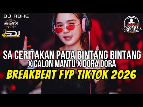 DJ SA CERITAKAN PADA BINTANG BINTANG X CALON MANTU X DORA DORA BREAKBEAT FYP TIKTOK 2026 - DJ ADHE