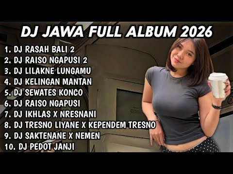 DJ JAWA FULL ALBUM 2026 FULL BASS TERBARU🎵DJ RASAH BALI 2🎵DJ RAISO NGAPUSI 2🎵DJ LILAKNE LUNGAKU🎵