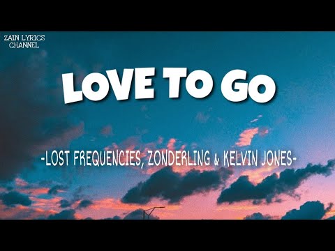 Lost Frequencies, Zonderling & Kelvin Jones - Love To Go (Lyrics)