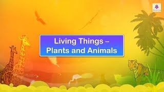 Living Things – Plants and Animals | Science Video For Kids | Periwinkle