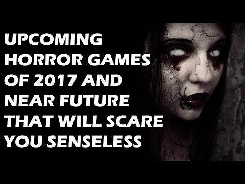 Upcoming Horror Games of 2017 And Near Future That Will Scare You Senseless - UCXa_bzvv7Oo1glaW9FldDhQ