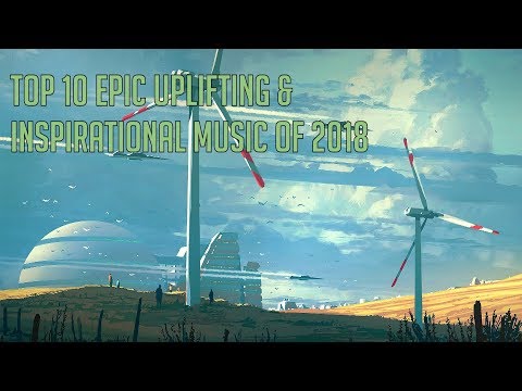 Top 10 EPIC Uplifting Motivational Music of 2018 | Best Epic Music - UC4L4Vac0HBJ8-f3LBFllMsg