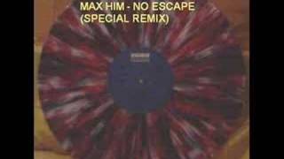 MAX HIM - NO ESCAPE (SPECIAL REMIX)