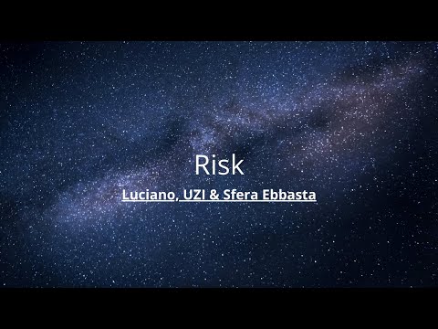 Luciano - Risk (feat. UZI, Sfera Ebbasta)