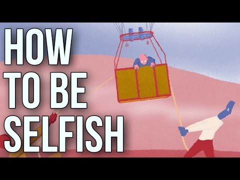 How To Be Selfish - UC7IcJI8PUf5Z3zKxnZvTBog