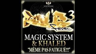 Magic System Feat. Khaled - Même Pas Fatigué (Skyrock Version)