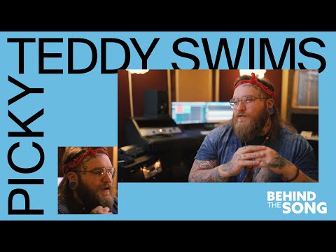 Behind the Song: Teddy Swims "Picky"