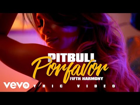 Pitbull - POR FAVOR (LYRIC VIDEO) ft. Fifth Harmony - UCVWA4btXTFru9qM06FceSag