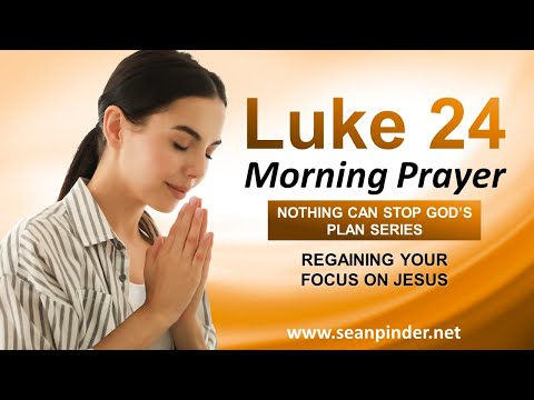 Regaining Your FOCUS on JESUS - Morning Prayer
