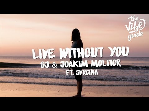 Sj & Joakim Molitor - Live Without You (Lyrics) ft. SVCRINA - UCxH0sQJKG6Aq9-vFIPnDZ2A