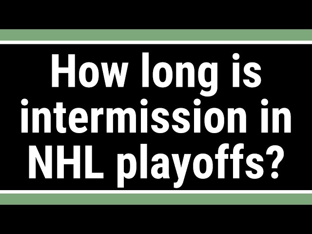 How Long Is Intermission In Nhl?