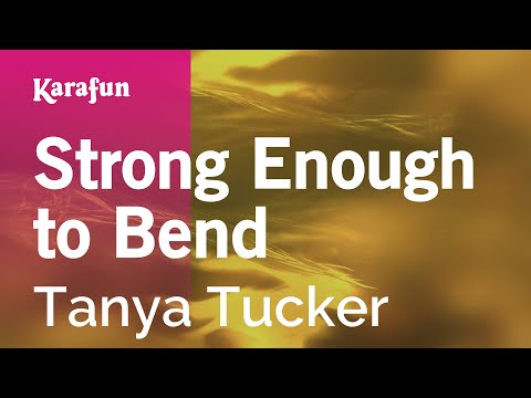 Strong Enough to Bend - Tanya Tucker | Karaoke Version | KaraFun