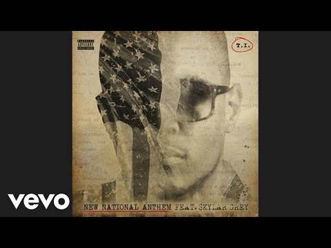 T.I. - New National Anthem (Audio) ft. Skylar Grey - UCq2QQO2WR5wz2IfLwt3SYfw