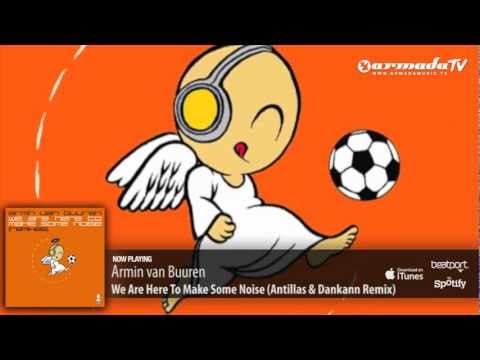 Armin van Buuren - We Are Here To Make Some Noise (Antillas & Dankann Remix) - UCGZXYc32ri4D0gSLPf2pZXQ