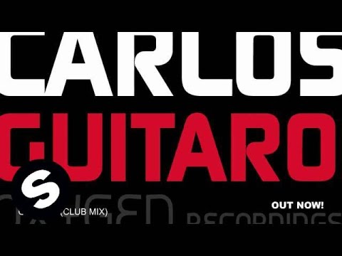 Carlos  - Guitaro (Club Mix) - UCpDJl2EmP7Oh90Vylx0dZtA