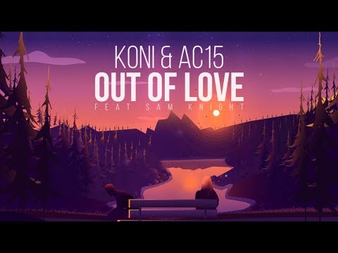 Koni & AC15 - Out Of Love (Lyrics) ft. Sam Knight - UCxH0sQJKG6Aq9-vFIPnDZ2A