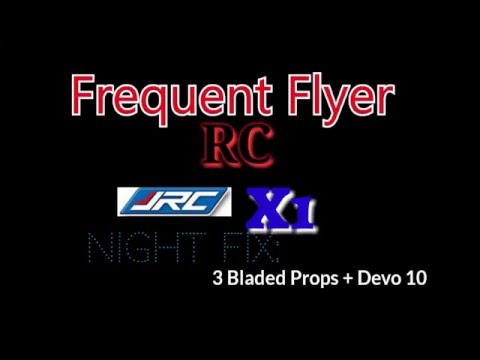 JJRC X1 Night Fix: 3 bladed 6045 with Devo 10 - UCNUx9bQyEI0k6CQpo4TaNAw