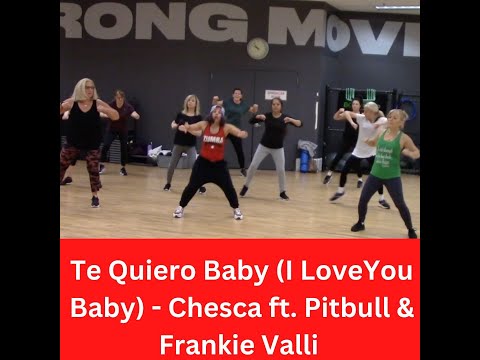 Te Quiero Baby (I Love You Baby) by Chesca - ft. Pitbull & Frankie Valli Zumba Fitness Choreography