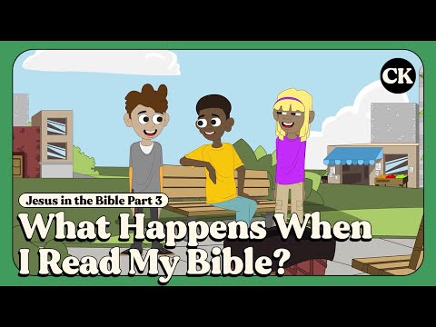 ChurchKids: Jesus in the Bible Part 3: What Happens When I Read My Bible?