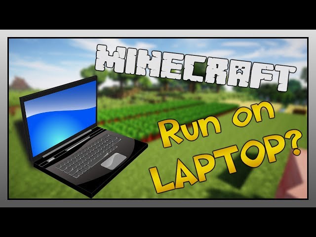 Is It Ok to Play Minecraft on a Laptop?