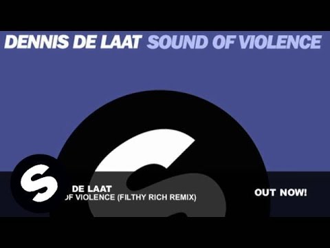 Dennis De Laat - Sound Of Violence (Filthy Rich Remix) - UCpDJl2EmP7Oh90Vylx0dZtA