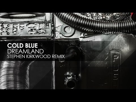 Cold Blue - Dreamland (Stephen Kirkwood Remix) - UCvYuEpgW5JEUuAy4sNzdDFQ