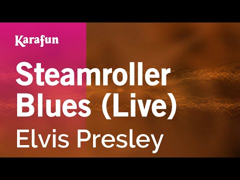 Karaoke Steamroller Blues (Live) - Elvis Presley * - UCbqcG1rdt9LMwOJN4PyGTKg