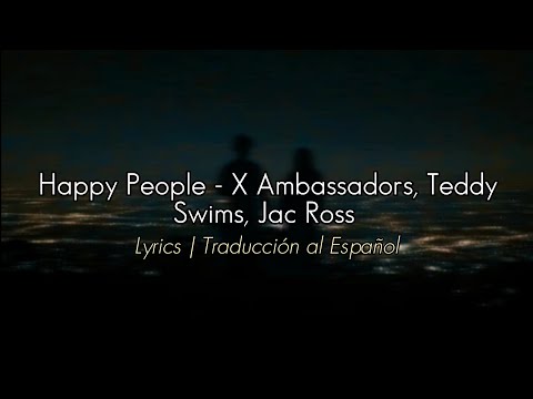 Happy People - X Ambassadors, Terry Swims, Jac Ross | Lyrics / Traducción al Español
