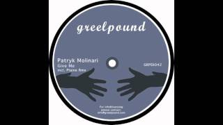 Patryk Molinari - Give Me (Original Mix) [Greelpound]