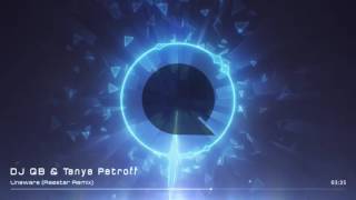 DJ QB - Unaware ft Tanya Petroff (Reestar Remix)