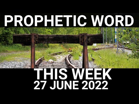 Prophetic Word for This Week 27 June 2022