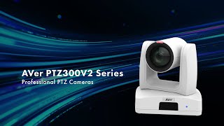 AVer PTZ300V2 Series Professional PTZ Cameras Intro Video