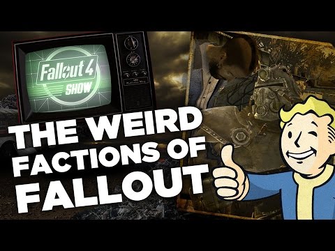The Weird and Wonderful Factions of Fallout - Fallout 4 Show - UCbu2SsF-Or3Rsn3NxqODImw