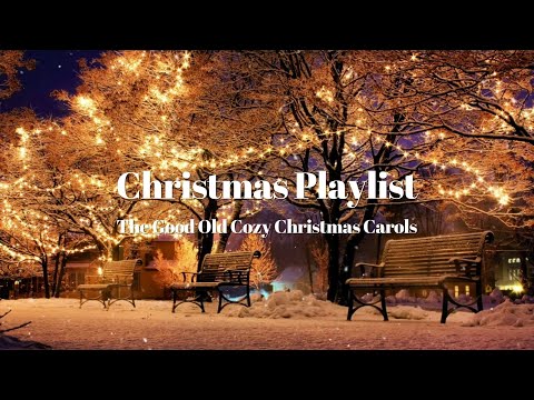 [Playlist] The Good Old Cozy Christmas Carols, Christmas Timeless Hits