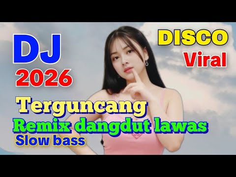 TERGUNCANG DISCO DANGDUT REMIX LAGU LAWAS SLOW BASS 2026 MERDU ENAK DIDENGAR