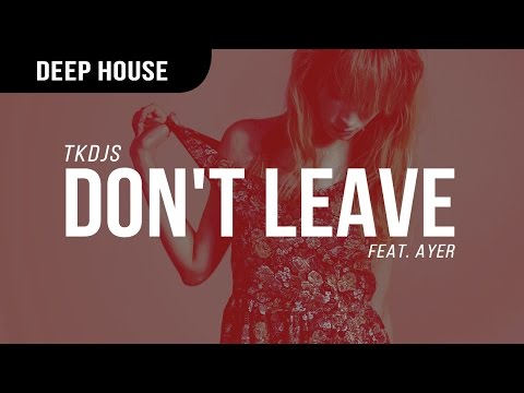 TKDJS - Don't Leave ft. AYER - UCBsBn98N5Gmm4-9FB6_fl9A