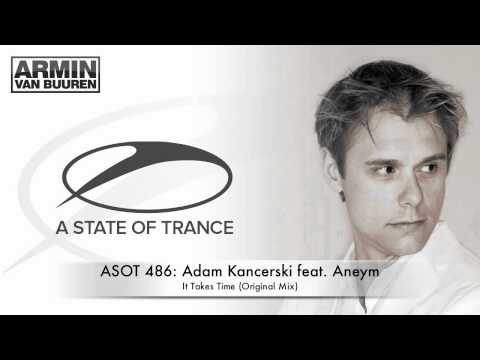 ASOT 486: Adam Kancerski feat. Aneym - It Takes Time (Original Mix) - UCGZXYc32ri4D0gSLPf2pZXQ