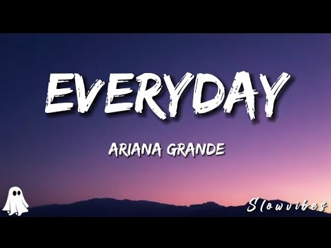 Everyday - Ariana grande (Lyrics)