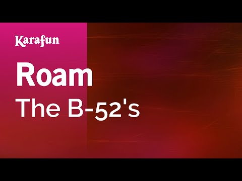 Karaoke Roam - The B-52's * - UCbqcG1rdt9LMwOJN4PyGTKg