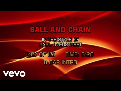 Paul Overstreet - Ball And Chain (Karaoke) - UCQHthJbbEt6osR39NsST13g