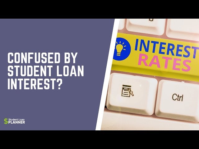 How Does Student Loan Interest Work?