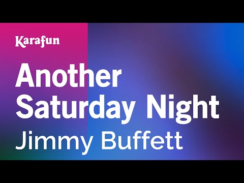 Karaoke Another Saturday Night - Jimmy Buffett * - UCbqcG1rdt9LMwOJN4PyGTKg