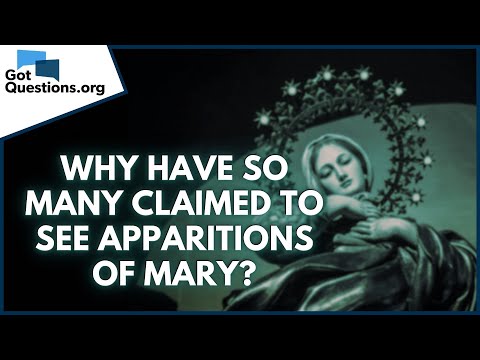 Why have so many claimed to see apparitions of Mary?  GotQuestions.org